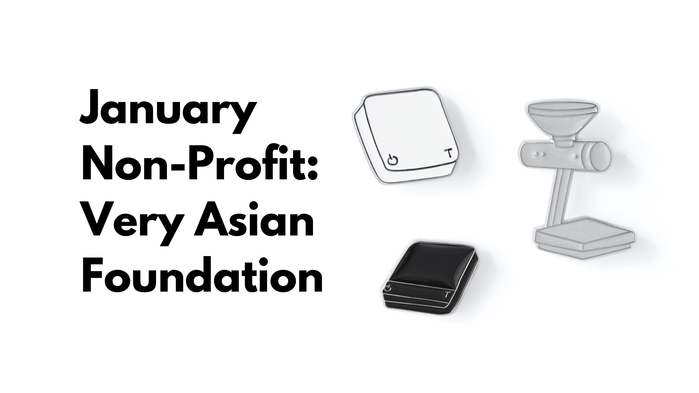 Three Acaia pins of a Pearl scale, a Lunar scale, and an Orion Bean Doser beside text saying "January Non-Profit: Very Asian Foundation" against a blank background