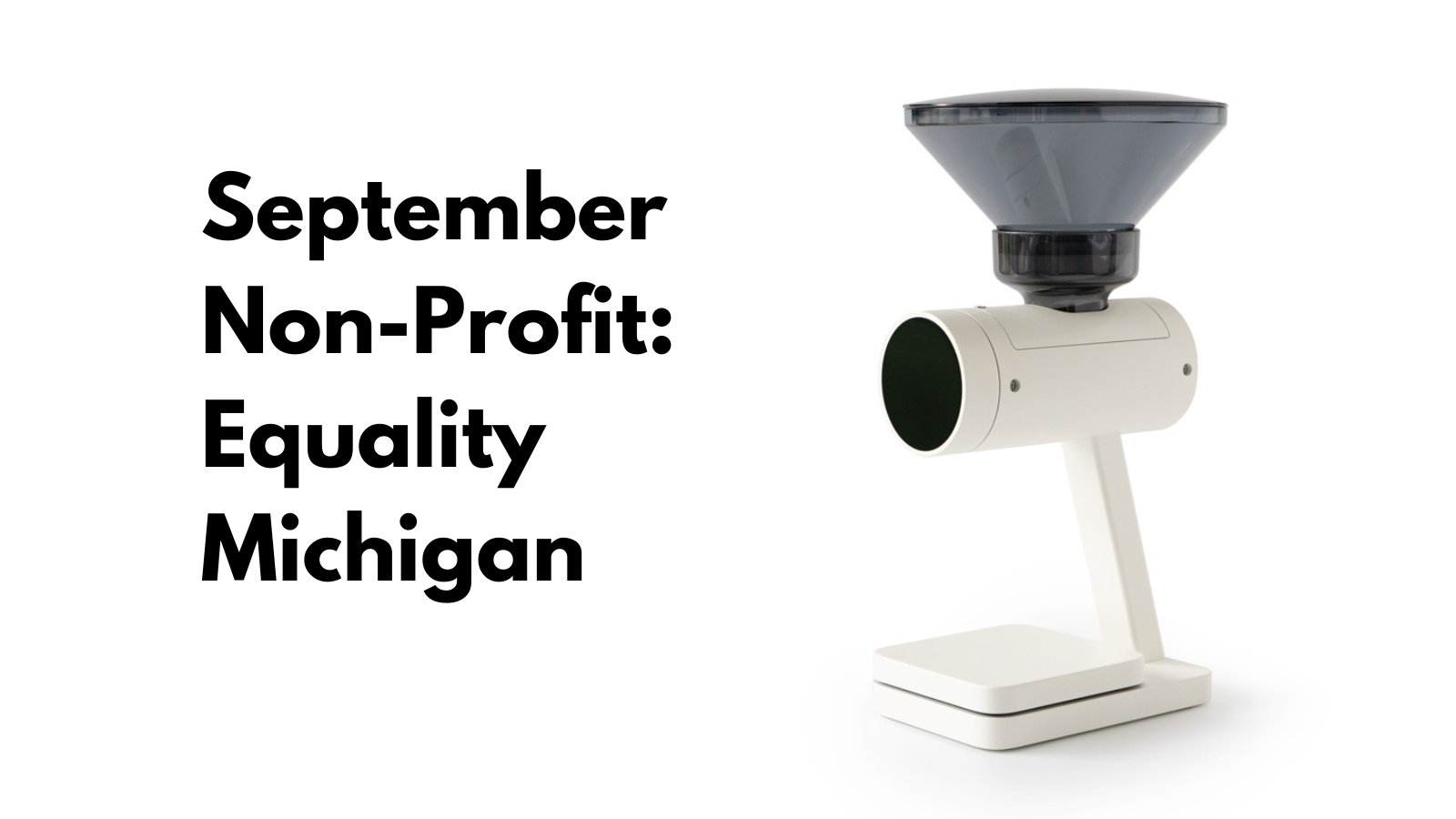 September Non-Profit: Equality Michigan next to a cool white Orion Mini